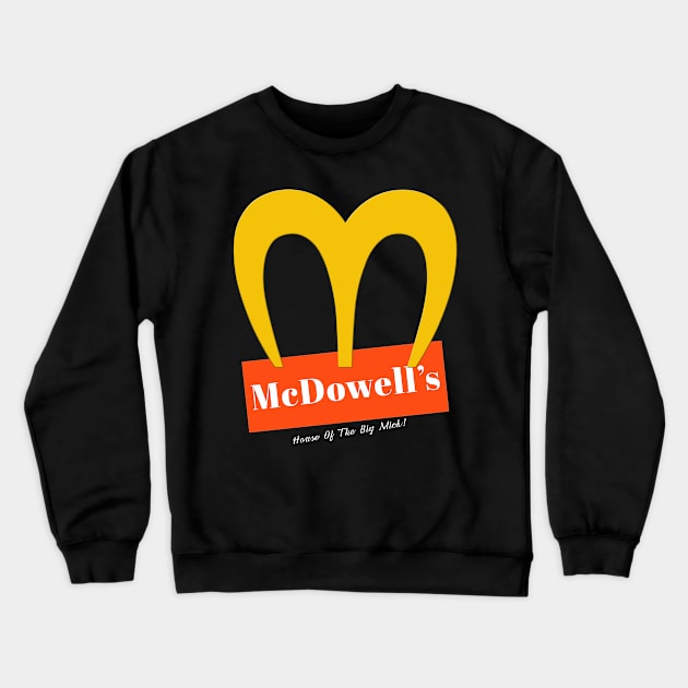 McDowell's - House Of The Big Mick! Crewneck Sweatshirt by CatHook